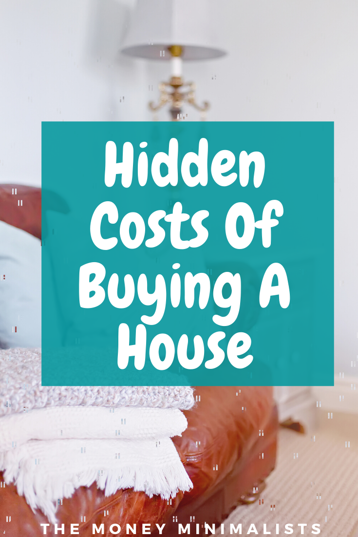 Hidden Costs Of Buying A House You Need To Know - The Money Minimalists